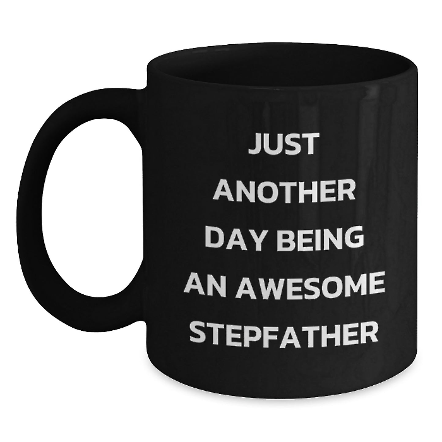 Just Another Day Being An Awesome Stepfather Funny Black Coffee Mug Gifts for Stepfather from Men to Mom for Mother's Day Unique Unique - Main