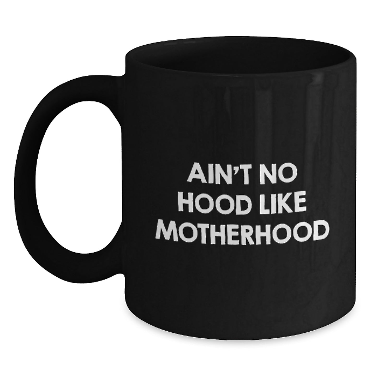 Funny Mom Quotes Black Coffee Mugs Gifts from Mom for Graduation Unique Mom Coffee Mugs Ain't No Hood Like Motherhood - Main