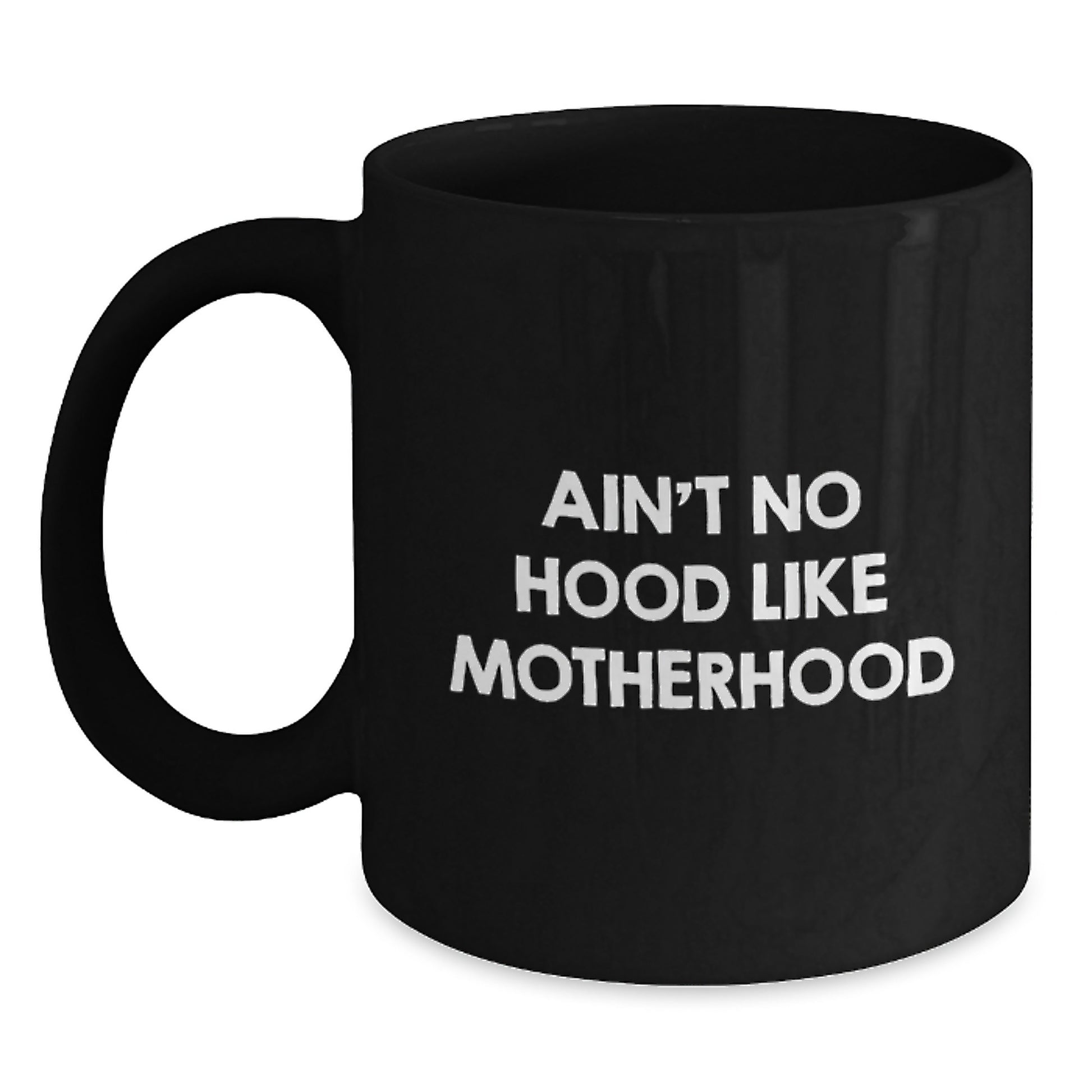 Funny Mom Quotes Black Coffee Mugs Gifts from Mom for Graduation Unique Mom Coffee Mugs Ain't No Hood Like Motherhood - Main