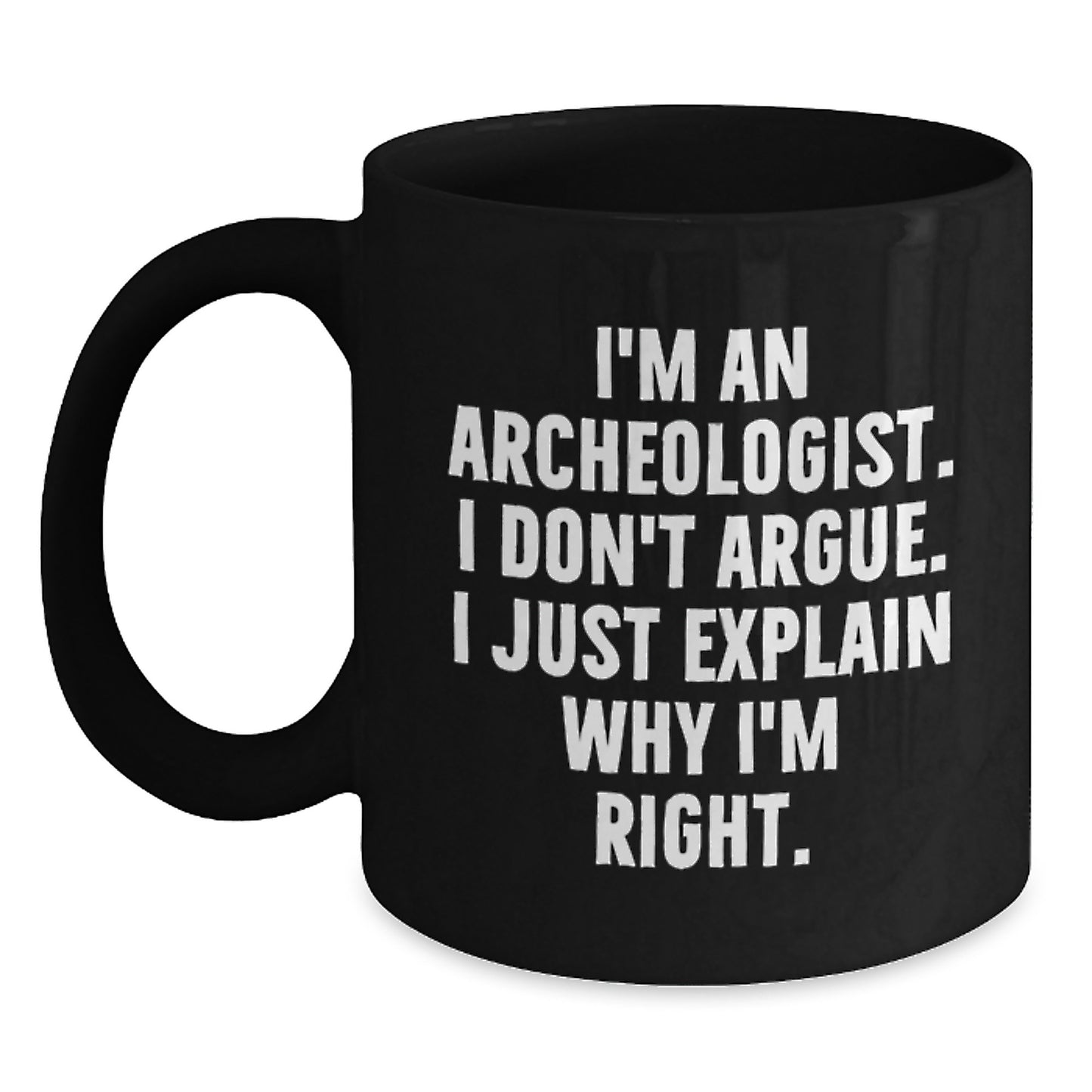 Funny Quote for Archeologists, Gifts from Friends for Archeologist Mom on Mother's Day, Black Coffee Mug - Main