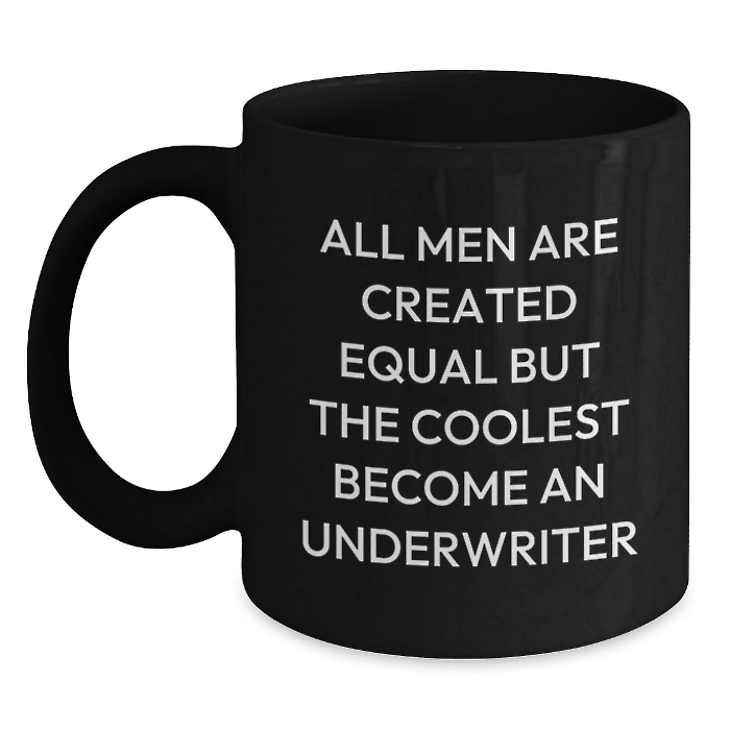 Funny Underwriter Gifts from Friends, Men, or Family - Black Coffee Mug Quotes for Christmas Unique Presents - Main