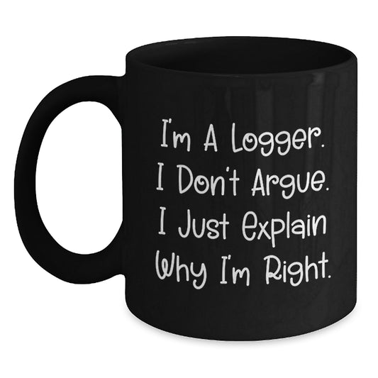 Funny Logger Gifts for Men, I'm A Logger, Black Coffee Mugs in Black, Christmas Unique Gifts from Friends - Main