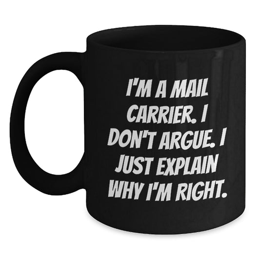 Gifts from Friends and Family to Mail Carrier, Funny Quote Inspired Black Coffee Mug for Graduation, 11oz or 15oz Ceramic Mug - Main