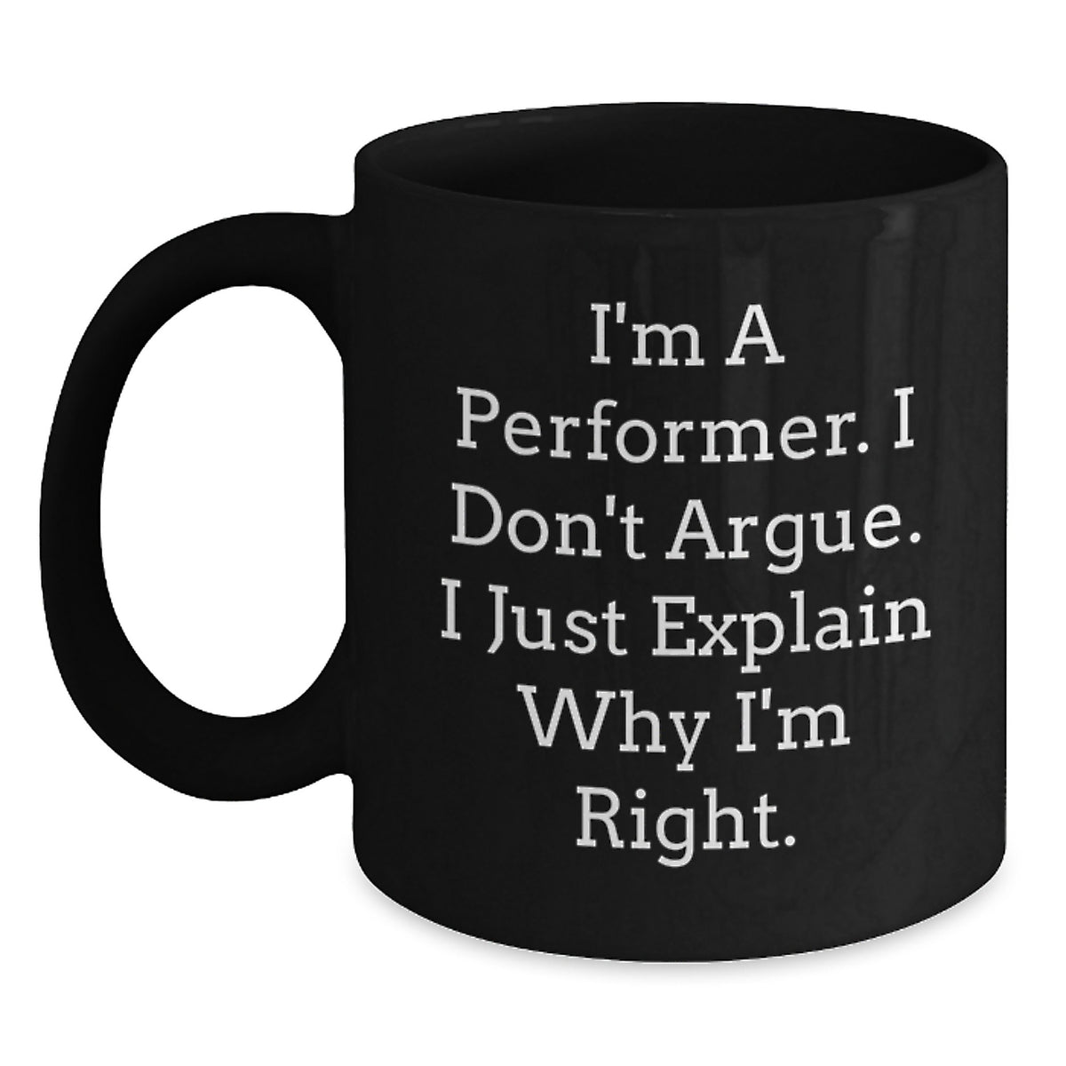 Performer Coffee Mug Gift for Him - A Witty Keepsake, I'm A Performer - Main