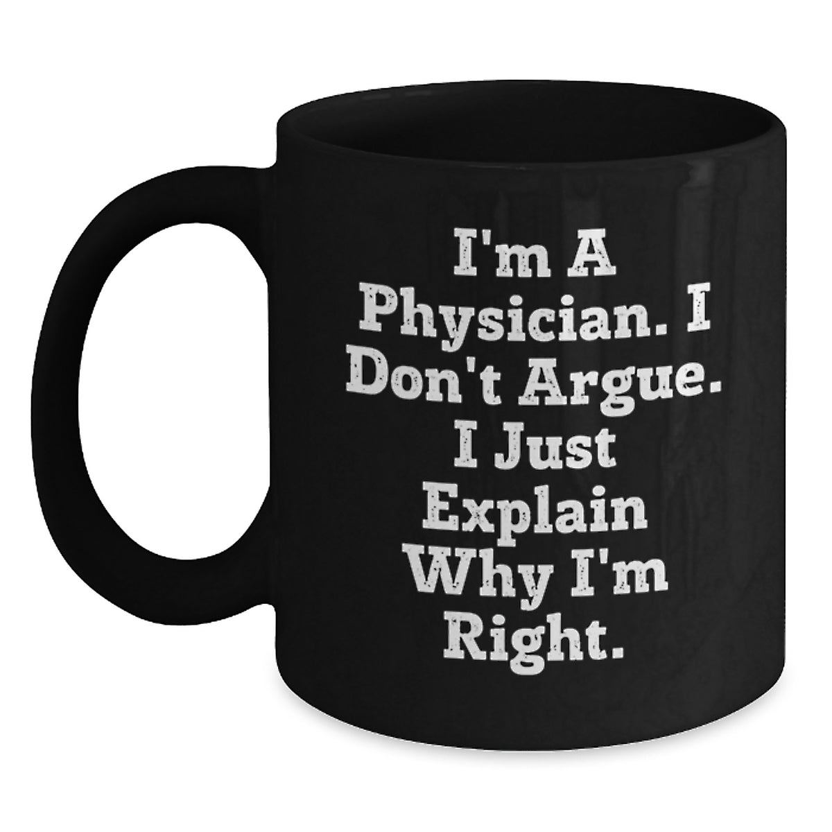 Physician Gift for Him - I'm A Physician, I Don't Argue Keepsake Coffee - Main