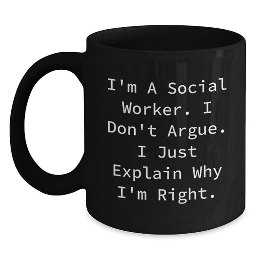 Funny Gifts for Social Workers - I'm A Social Worker Black Coffee Mug, Unique Christmas Unique Gift for Men or Women Who Explain Why They're Right, Black Ceramic Mug, Microwave and Dishwasher Safe - Main
