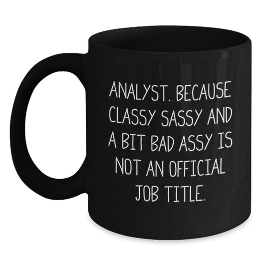 Funny Analyst Gifts for Men - Black Coffee Mug, Classy Sassy and a Bit Fearlessy Quote, Perfect Unique Christmas Unique Gifts from Friends or Family - Main