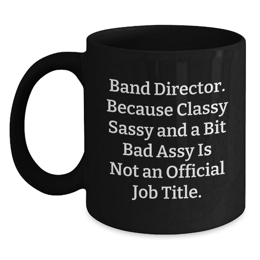 Funny Band Director Gifts for Men Women Friends from Family - Classy Sassy Fearlessy Black Coffee Mug - Main