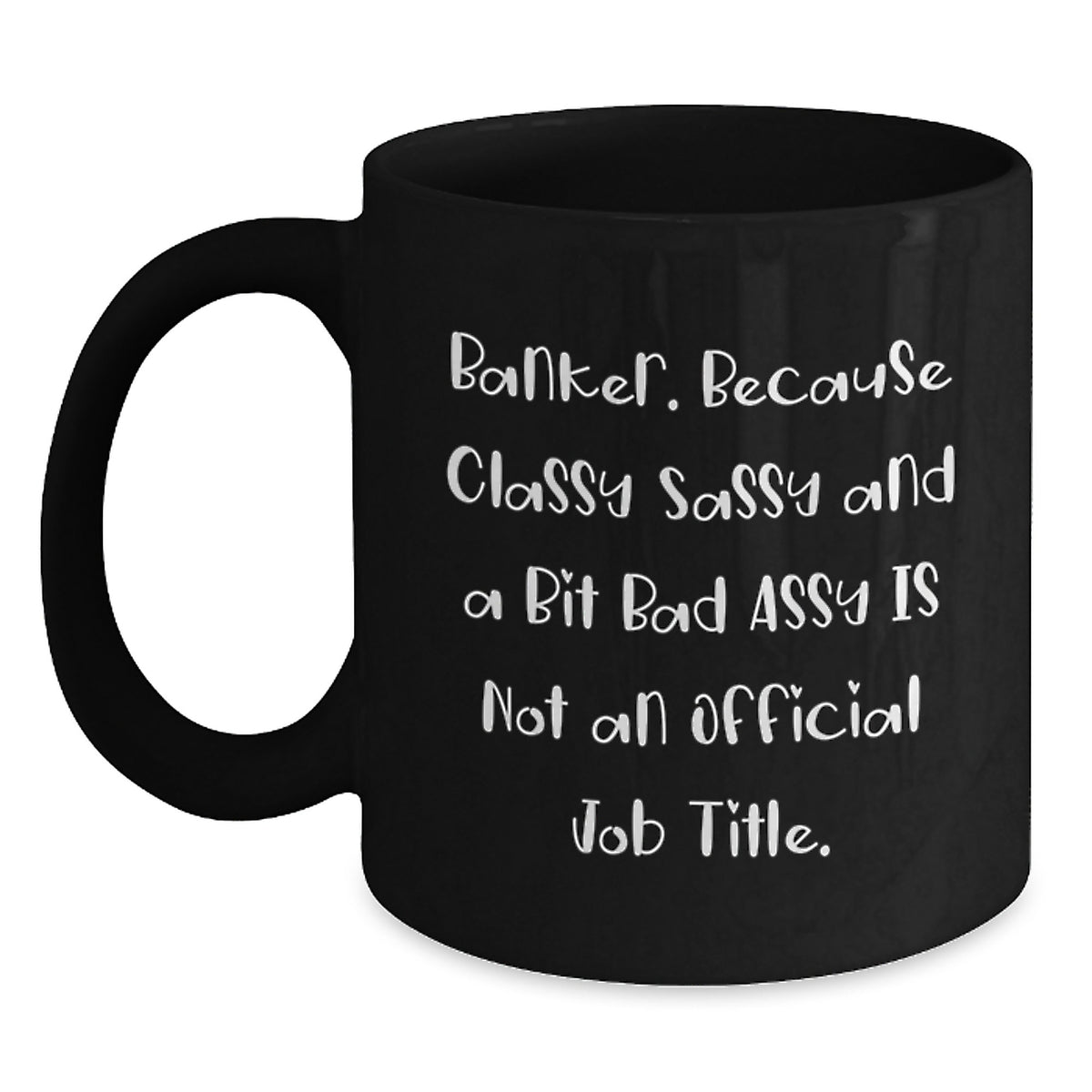 Witty Banker Gift Classy, Sassy Mug - Novelty Present for Friends - Main