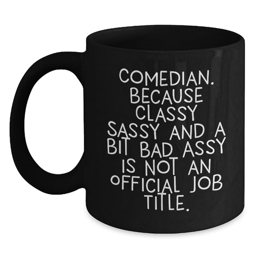 Funny Comedian Gifts for Friends Christmas Unique Black Coffee Mugs, Gifts from Friends to Comedian Men, Inspirational Quote - Main