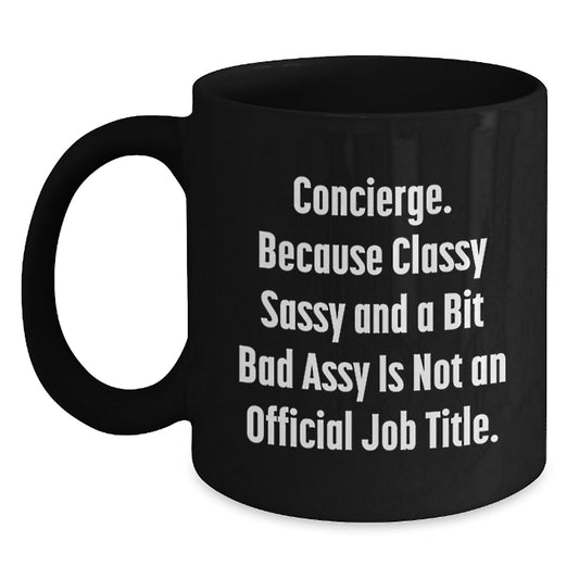 Concierge Classy Sassy Gifts from Men to Women Funny Black Coffee Mug for Concierge, Mother's Day Unique Gifts from Friends to Family - Main