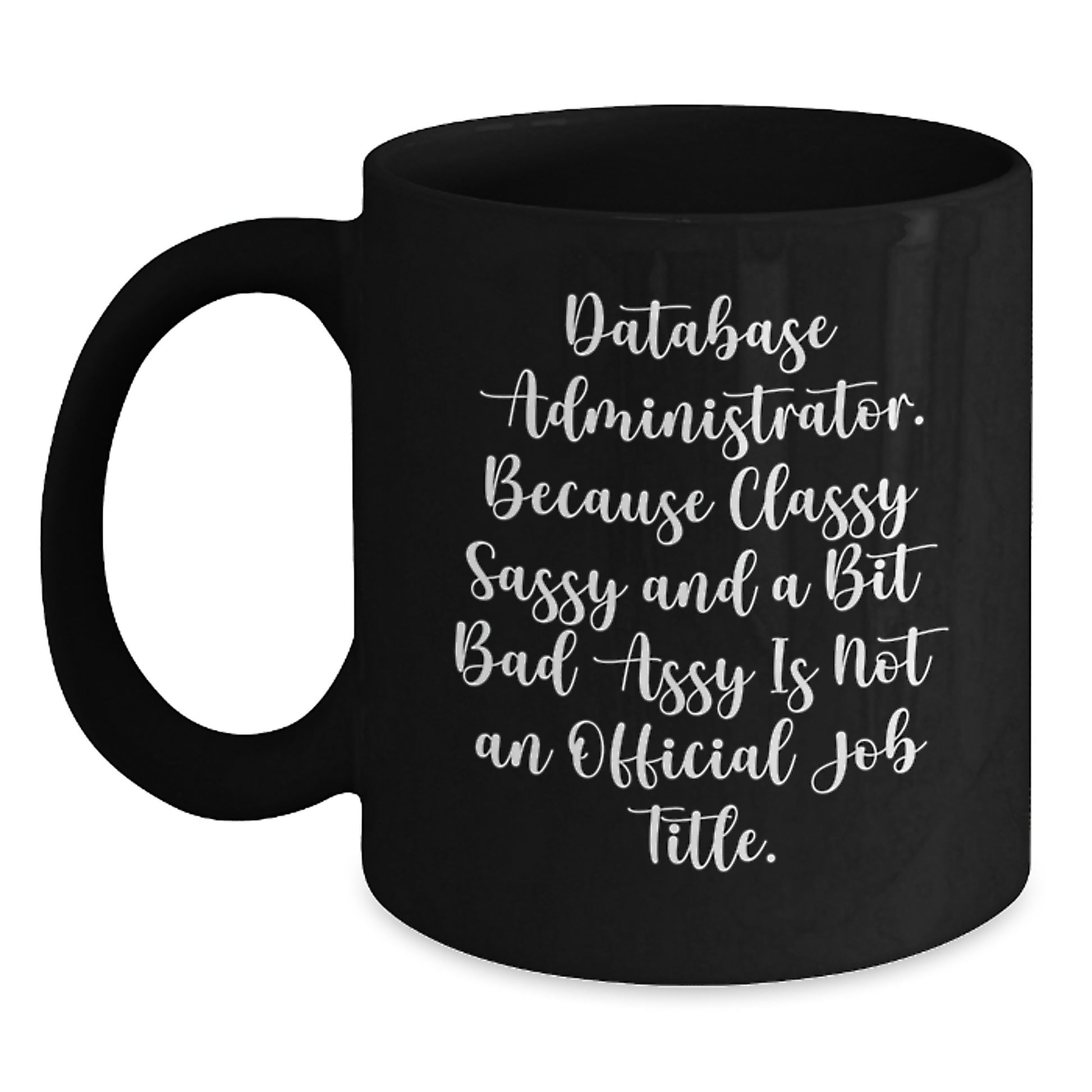 Funny Database Administrator Gifts from Coworkers Black Coffee Mug on Mother's Day Unique Gifts for Women, Funny Coffee Mugs for Database Administrator Mom, Best Gifts for Database Administrator - Main