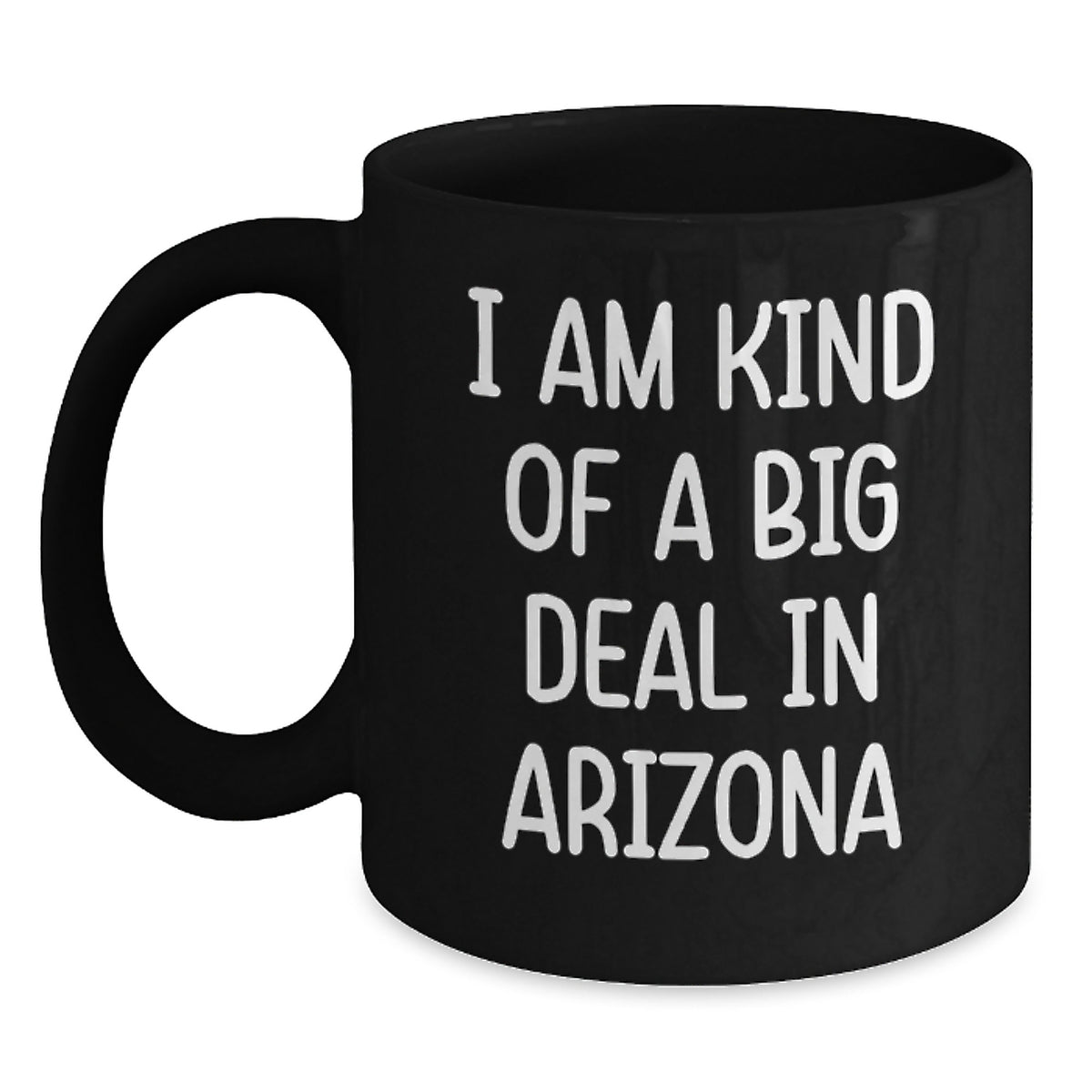 Arizona Gifts, Funny Quote Black Coffee Mug, I Am Kind Of A Prime Selection In Arizona, Birthday Unique Gifts from Friends and Family - Main