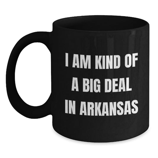 Funny Arkansas Gifts from Friends - Black Coffee Mug, I Am Kind Of A Prime Selection In Arkansas - Main
