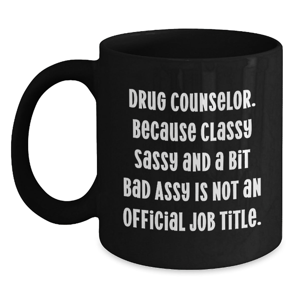 Drug Counselor Gift for Him - Classy, Sassy Keepsake Coffee Mug - Main