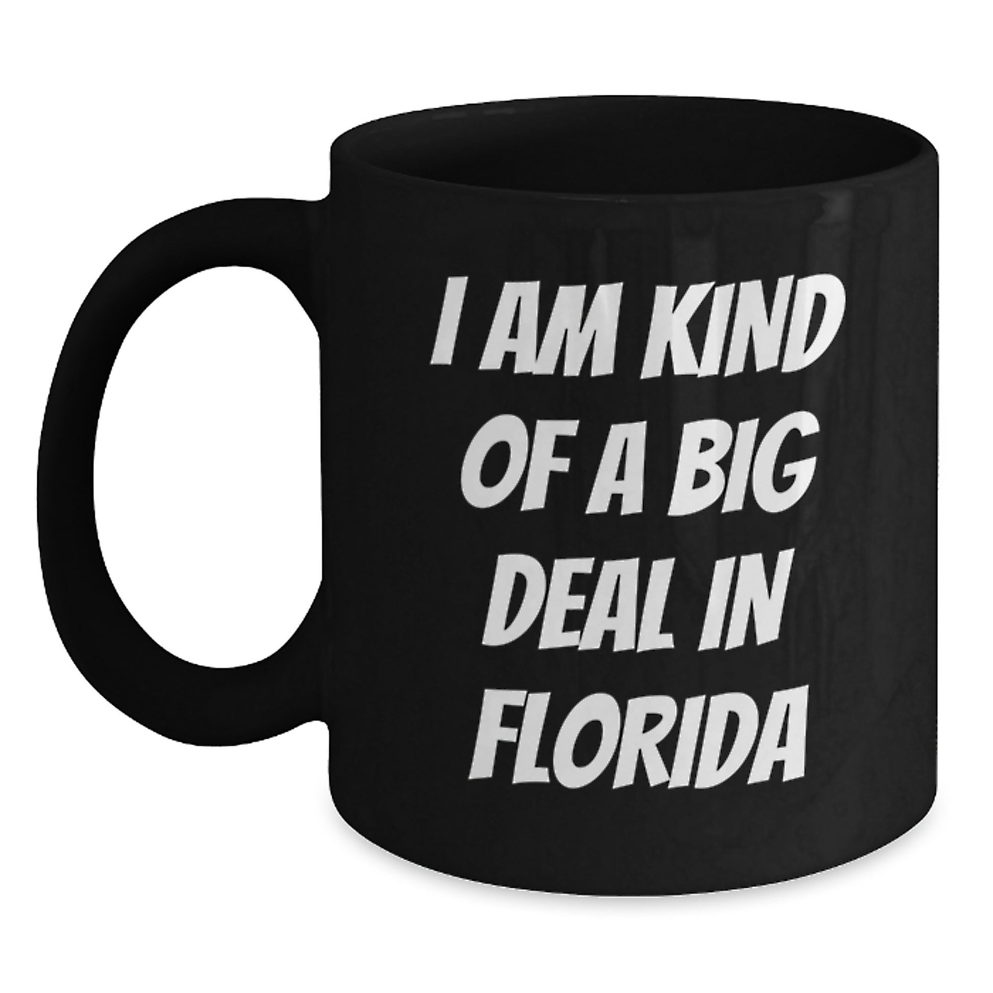 Florida Humor Gifts from Friends and Family - I Am Kind Of A Prime Selection In Florida Black Coffee Mug for Graduation Unique Gifts - Main
