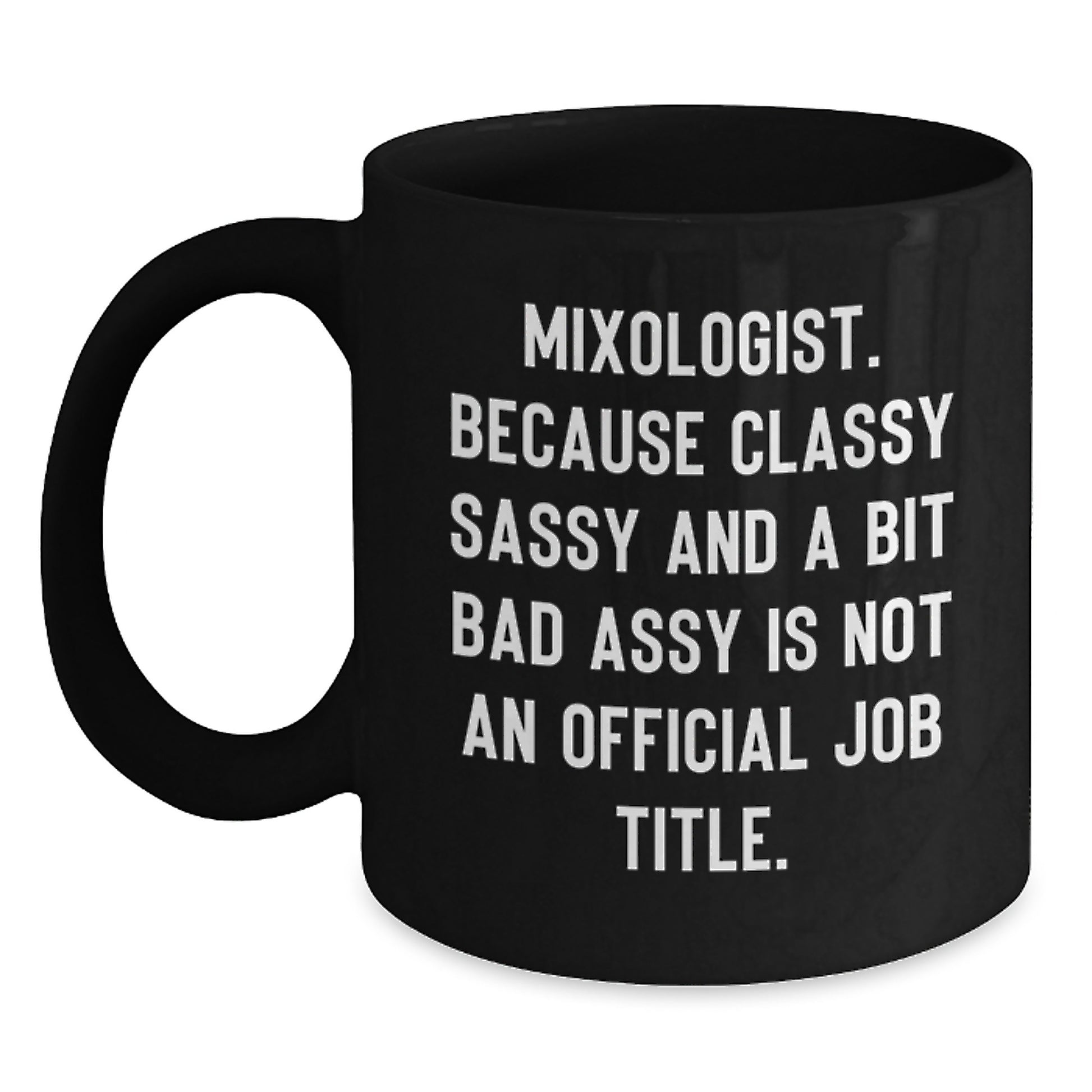Funny Mixologist Gifts for Him, Black Coffee Mug, Christmas Unique Gifts from Men, 'Classy Sassy And A Bit Fearlessy Is Not An Official Job Title' - Main