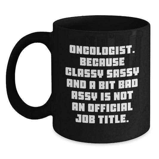Oncologist Humor Funny Black Coffee Mugs Gifts for Oncologist Friends Family, Gifts from Friends, Unique Christmas Unique Gifts for Oncologist Women, Oncologist Men Coffee Lovers - Main