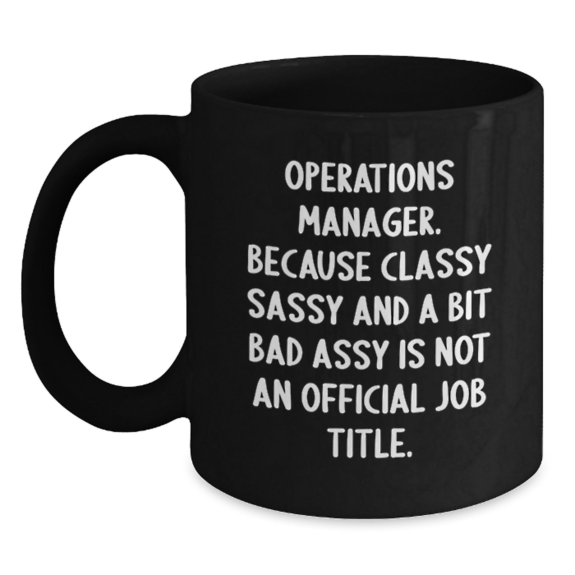 Funny Operations Manager Graduation Unique Gifts from Family and Friends, Black Coffee Mug with Operations Manager Sassy Quote - Main