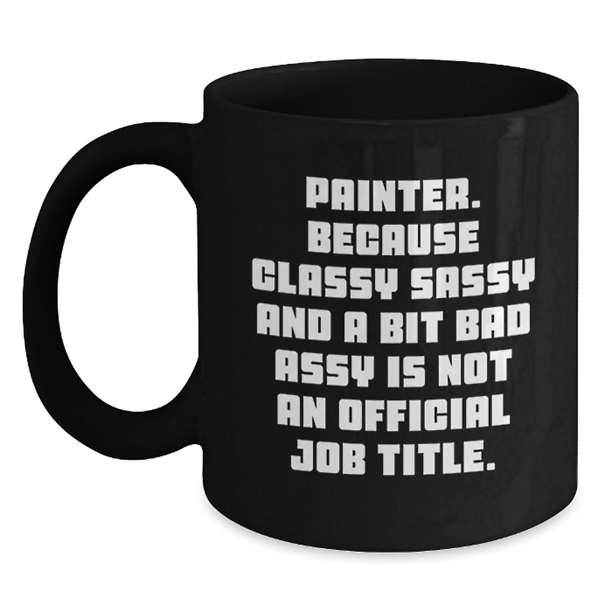 Painter Gift for Him - Classy, Sassy Keepsake Coffee Mug - Main