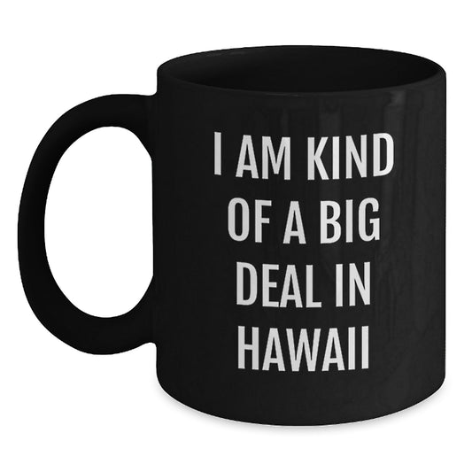 Funny Hawaii Quote Gifts for Guys from Men, Black Coffee Mug for Graduation Unique Hawaii Gifts - Main