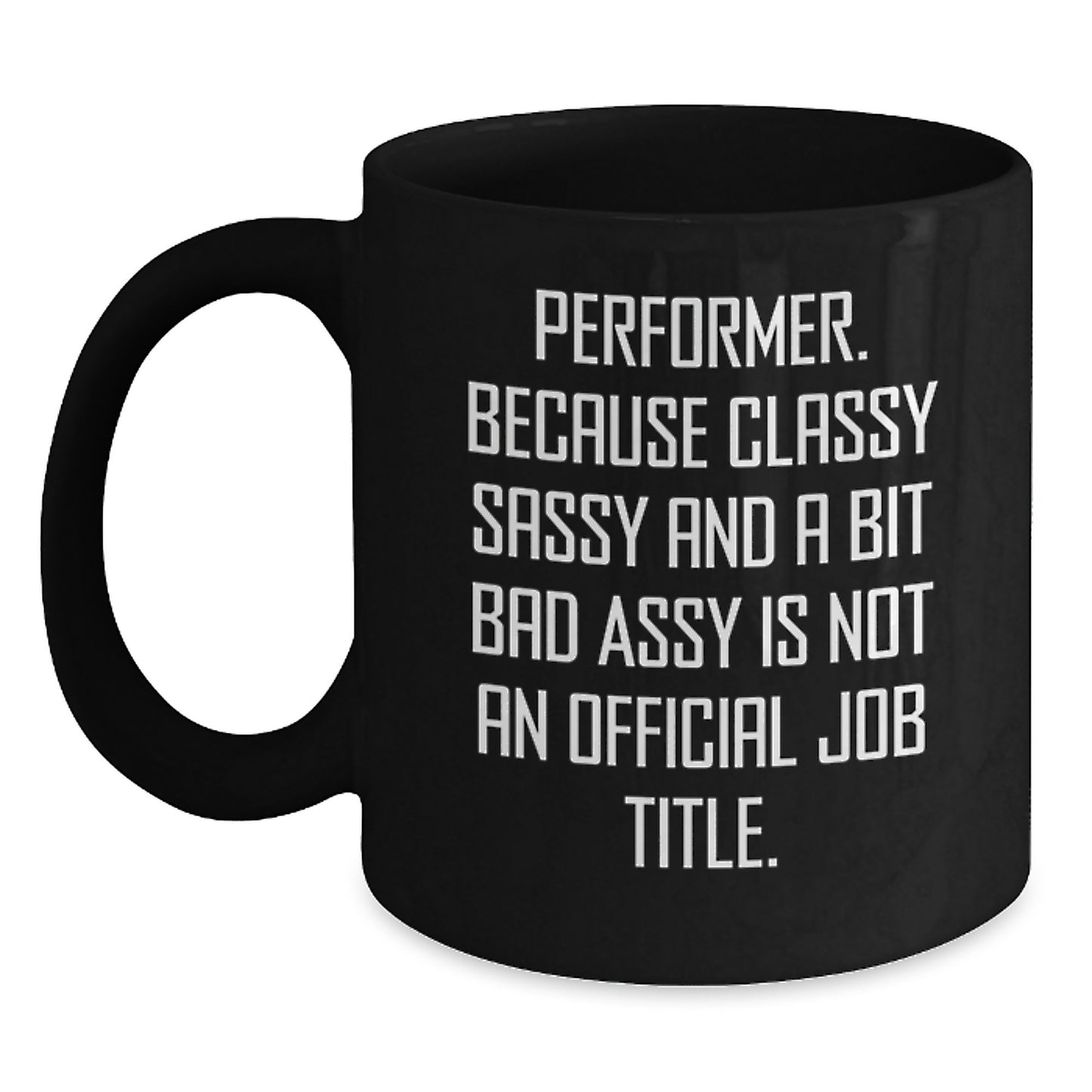 Funny Performer Gifts from Men, Women, Friends, Coworkers to Family, Friends, Coworkers, Performers - Black Coffee Mug for Christmas Unique Gifts - Main