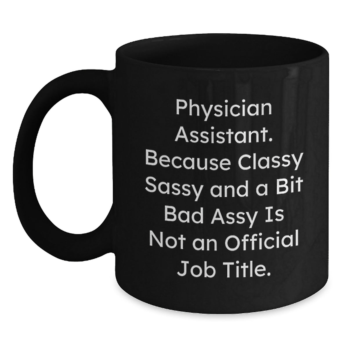 Physician Assistant Gift for Him - Classy, Sassy Keepsake Coffee Mug - Main