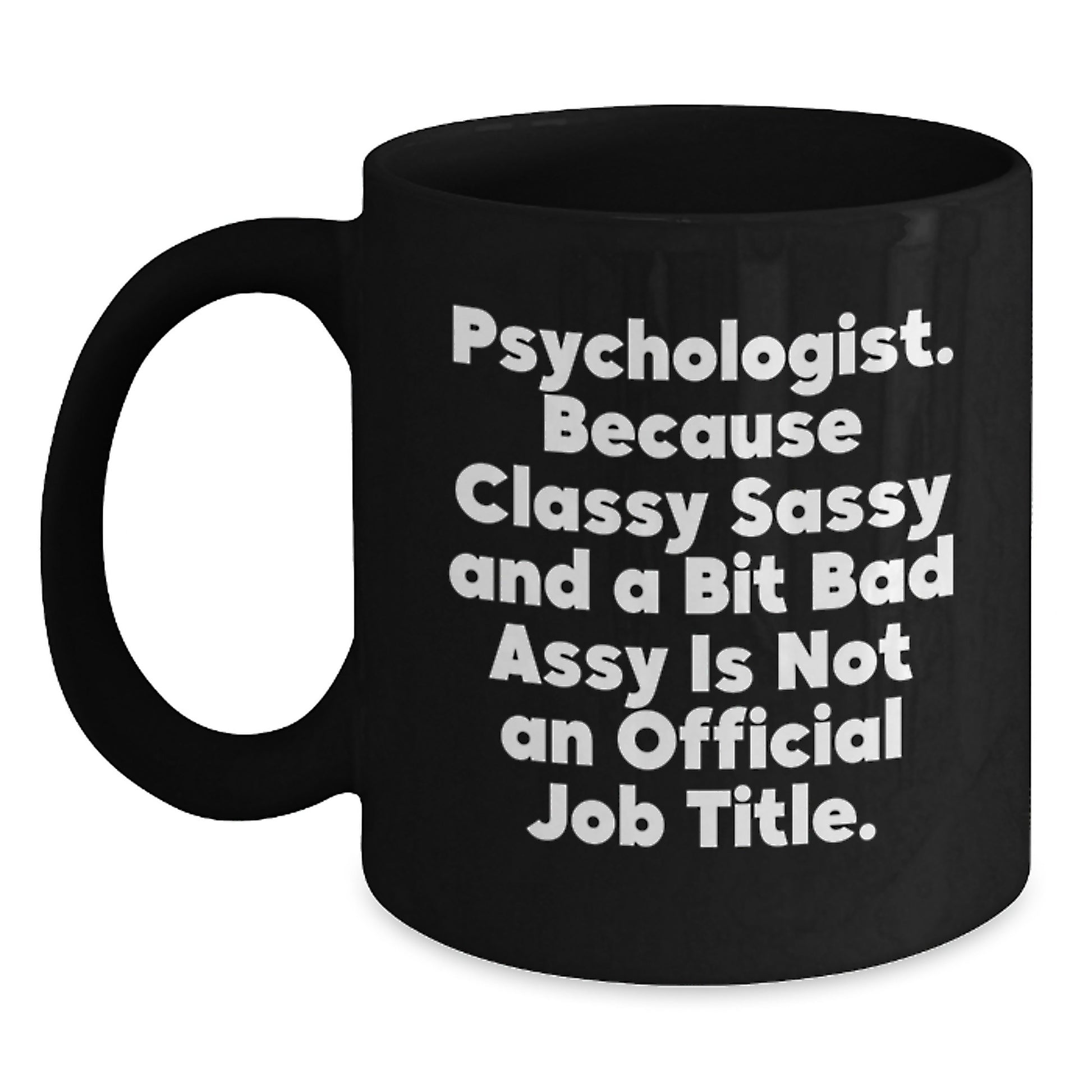 Gifts from Friends and Family for Psychologist - Funny Quote Black Coffee Mug, Christmas Unique Gifts - Main