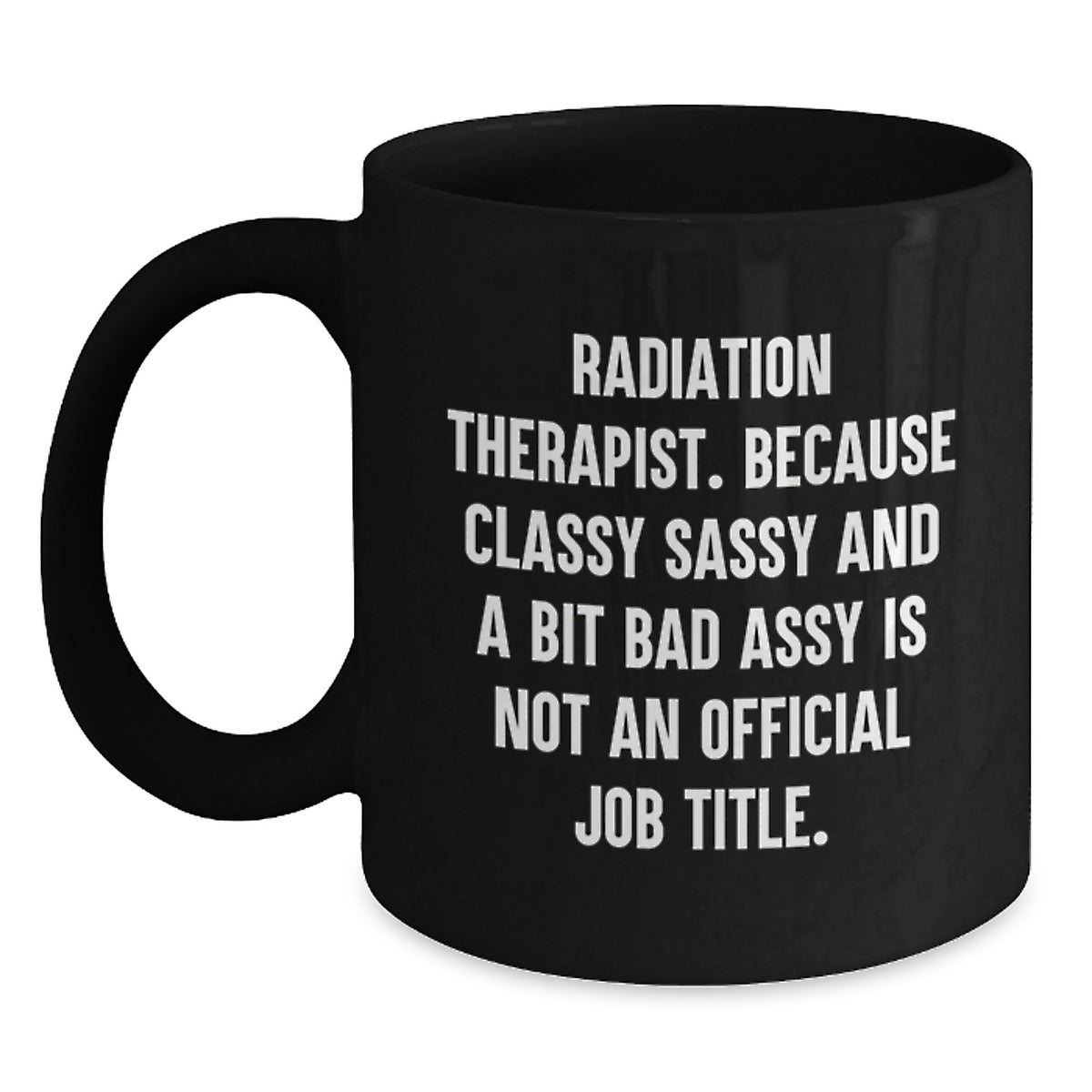 Radiation Therapist Gift for Him - Classy Sassy Mug Keepsake - Main