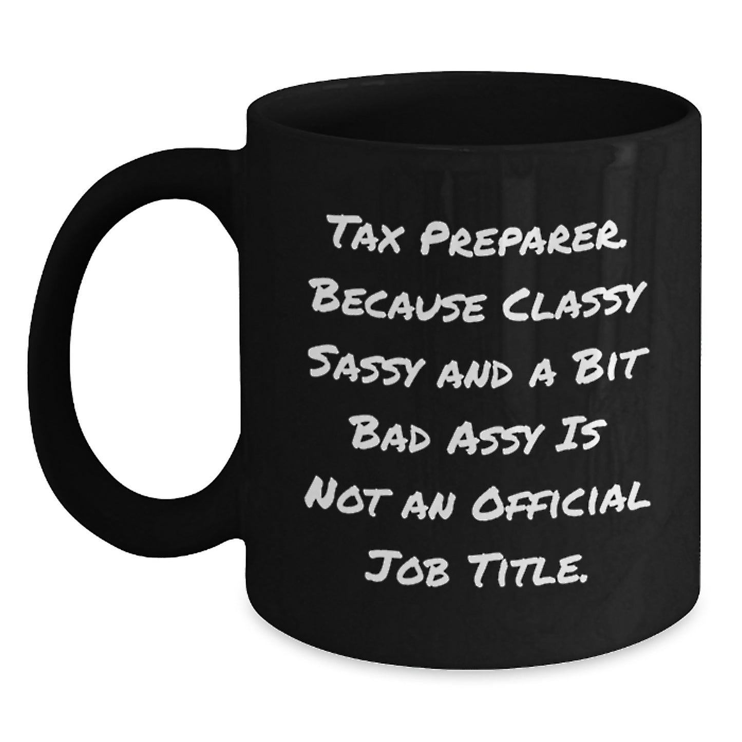 Funny Tax Preparer Gifts from Friends, Coworkers, or Family - Classy Sassy And A Bit Fearlessy Mug for Graduation - Black 11oz or 15oz Ceramic Coffee Mug - Main