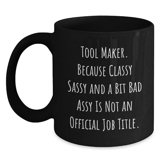 Funny Tool Maker Gift Black Coffee Mugs for Tool Makers from Friends and Family on Mother's Day Unique Presents - Main
