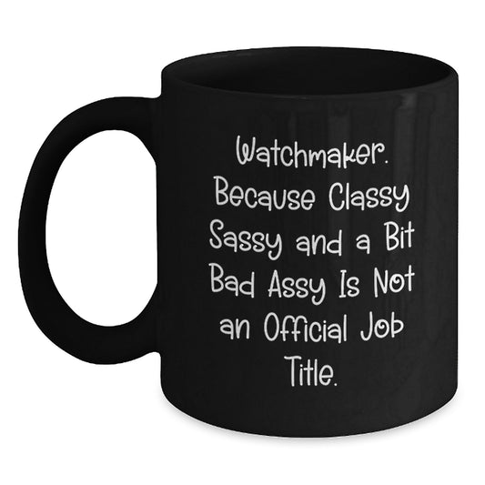 Funny Watchmaker Gifts, Black Coffee Mug, Graduation Unique Gifts from Friends, Watchmaker Men - Main