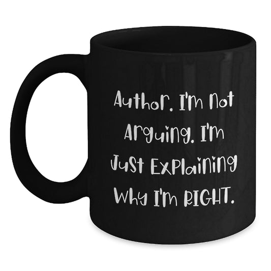 Author Quote Funny Black Coffee Mug Gifts from Friends for Graduation, I'm Not Arguing. I'm Just Explaining Why I'm Right., - Main