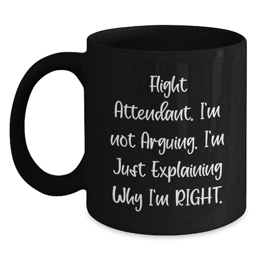 Funny Flight Attendant Gifts from Friends and Family, Christmas Unique Mugs for Flight Attendant, 'I'm Not Arguing, I'm Just Explaining Why I'm Right' Black Coffee Mug - Main