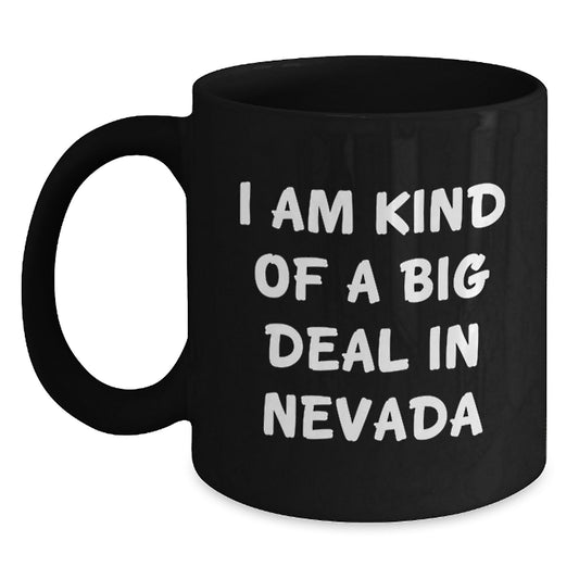 Funny Nevada Gifts for Him, Gifts from Friends in Nevada, Black Coffee Mug, I Am Kind Of A Prime Selection In Nevada Humor - Main