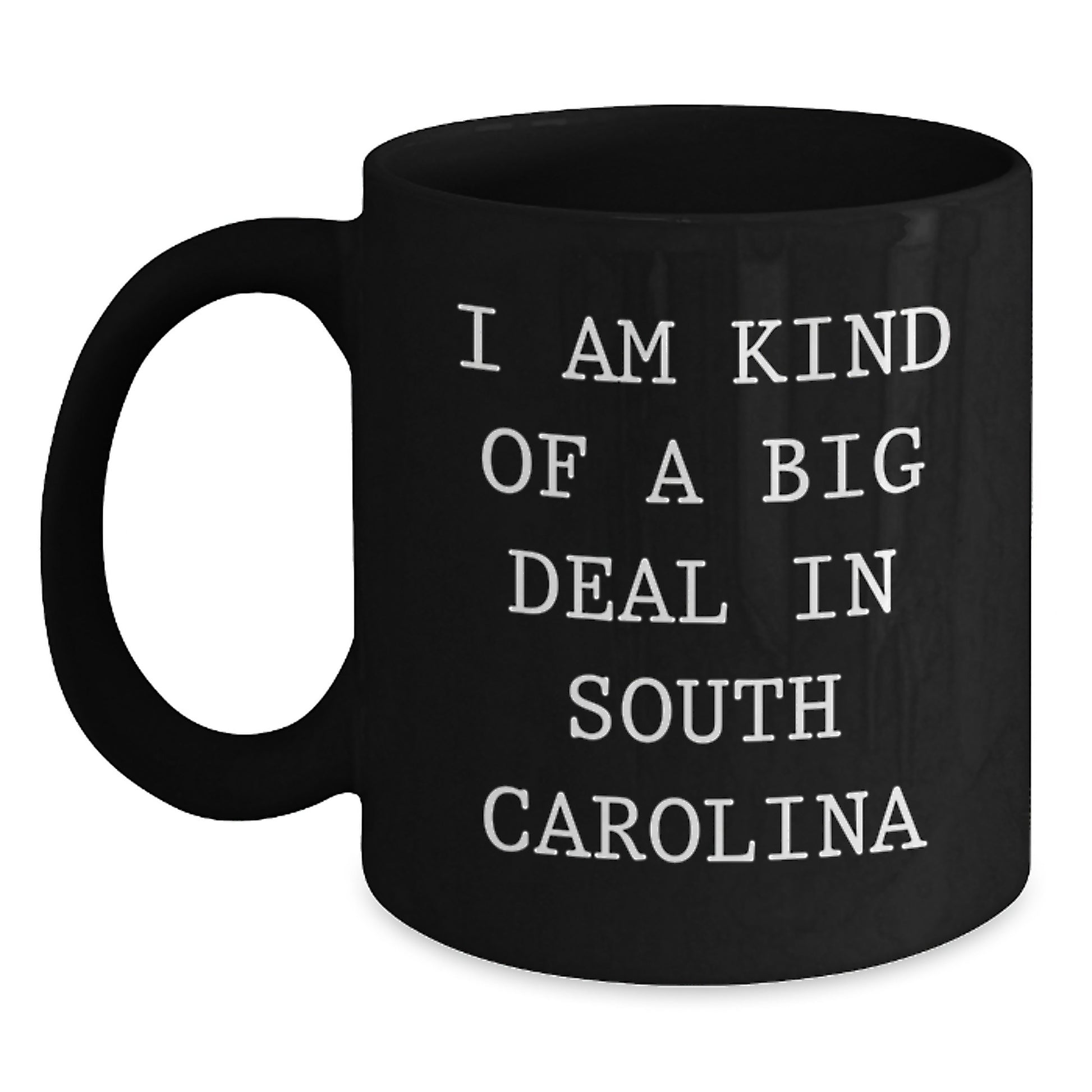 Funny South Carolina Gifts from Men to Women - I Am Kind Of A Prime Selection In South Carolina Black Coffee Mug, Valentine's Unique Gifts - Main