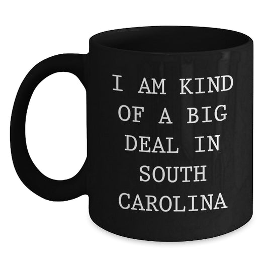 Funny South Carolina Gifts from Men to Women - I Am Kind Of A Prime Selection In South Carolina Black Coffee Mug, Valentine's Unique Gifts - Main