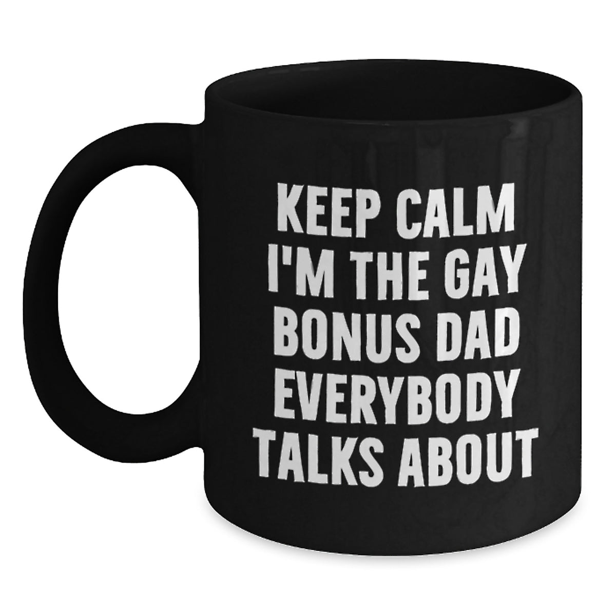 Bonus Dad Gift For Him - Keep Calm Quote Keepsake Black Coffee Mug - Main