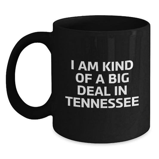 Tennessee Black Coffee Mugs Funny Quote I Am Kind Of A Prime Selection For Dad Father's Day Unique Gifts - Main