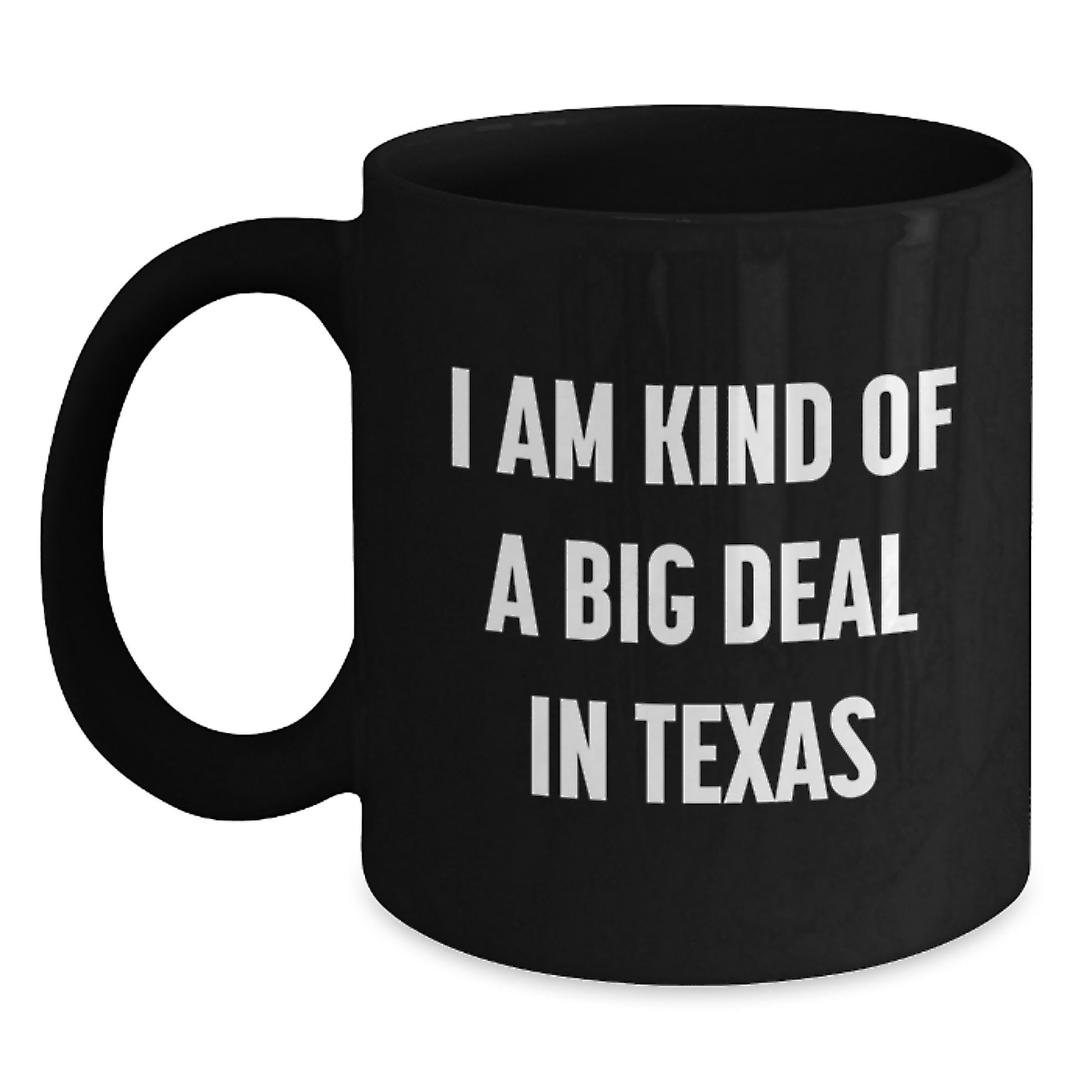 Funny Texas Gift for Graduate Men Black Coffee Mug, I Am Kind Of A Prime Selection In Texas Quote Ceramic Mug Gifts from Friends Family, 11oz or 15oz Microwave Dishwasher Safe - Main