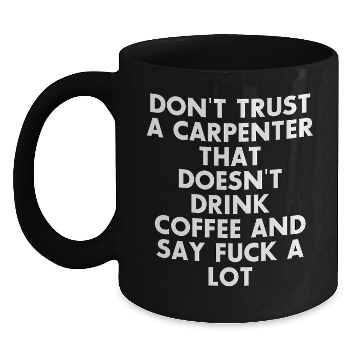 Carpenter Gift for Him - A Bold Keepsake Mug with a Humorous Saying - Main