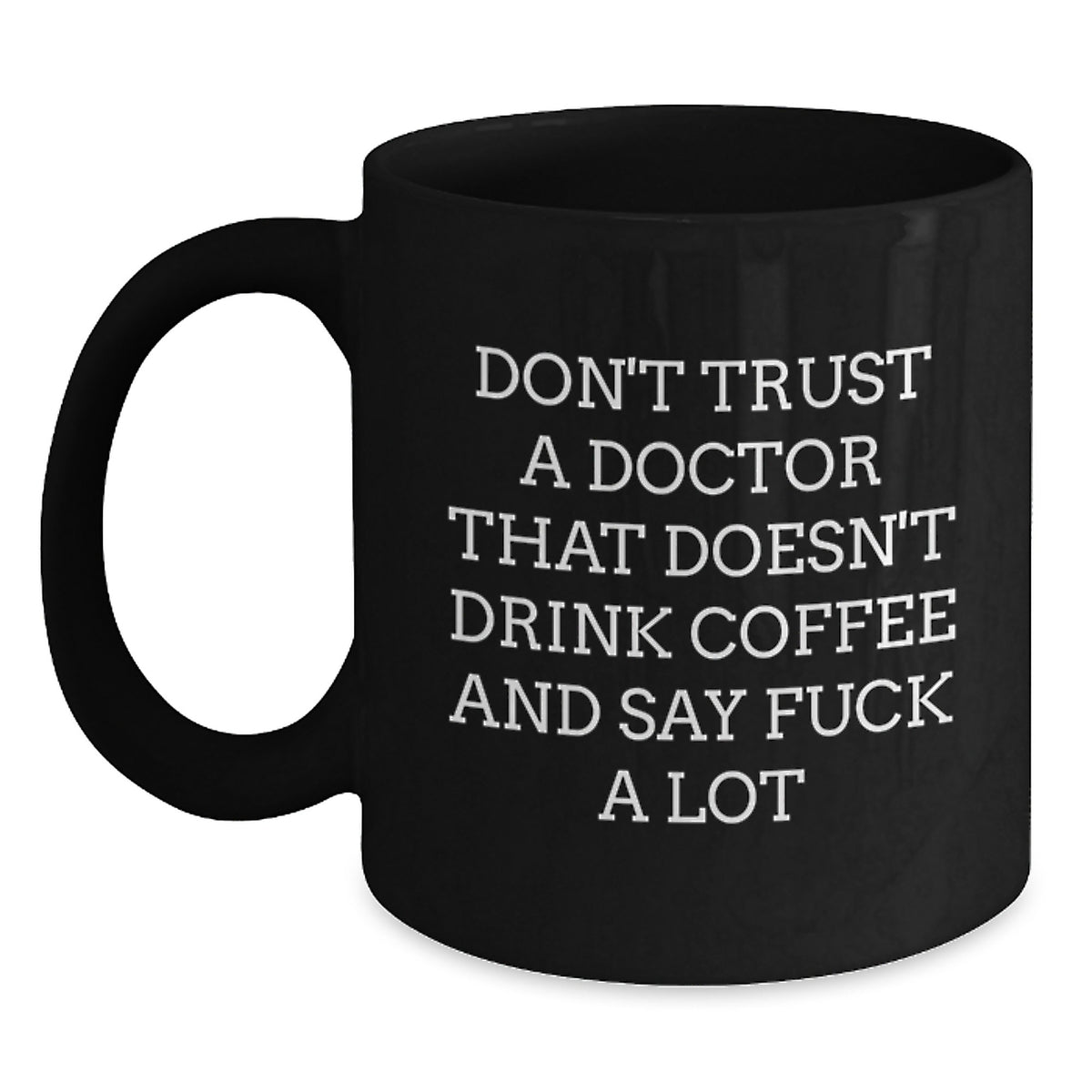 Doctor Gift For Him - Humorous Coffee Mug Keepsake - Don't Trust A - Main