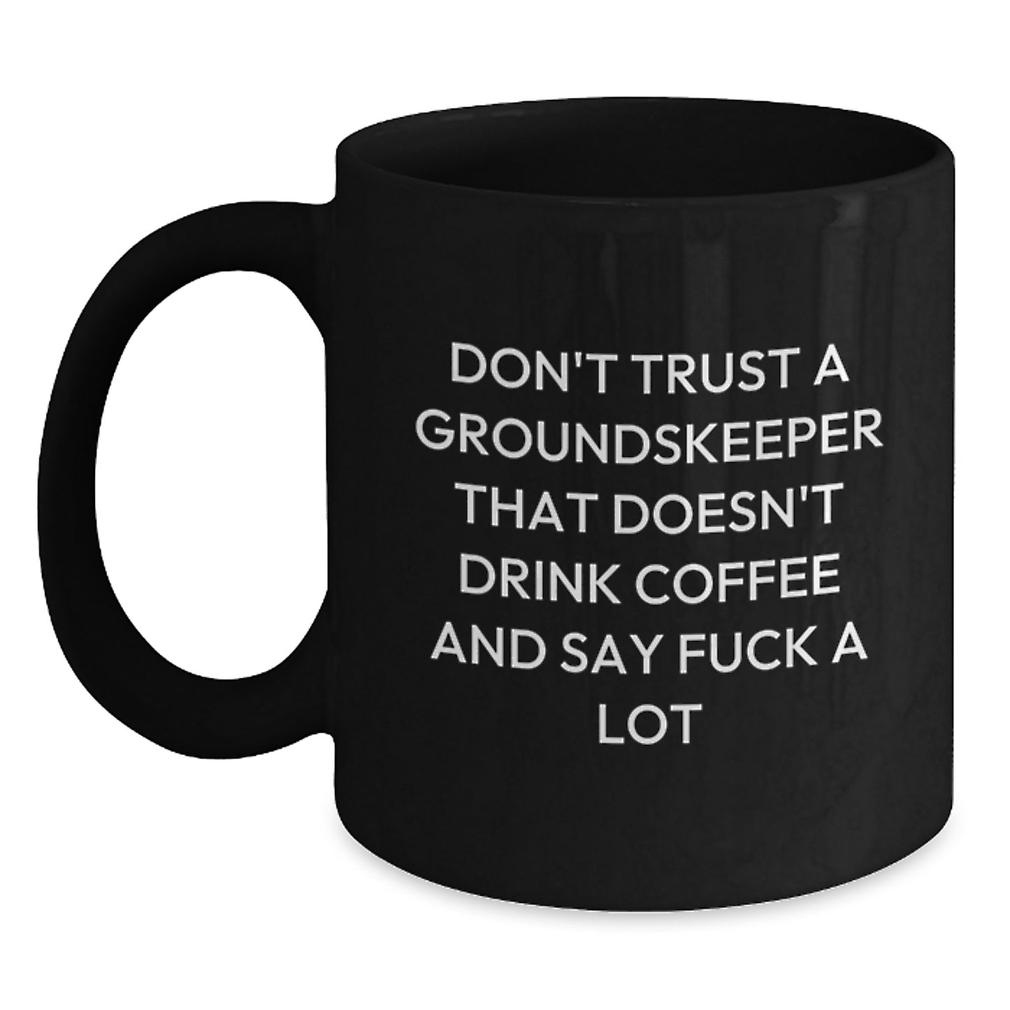 Funny groundskeeper Gifts from Friends, Unique Black Coffee Mugs with Inspirational Quotations, groundskeeper Graduation Unique Gifts - Main