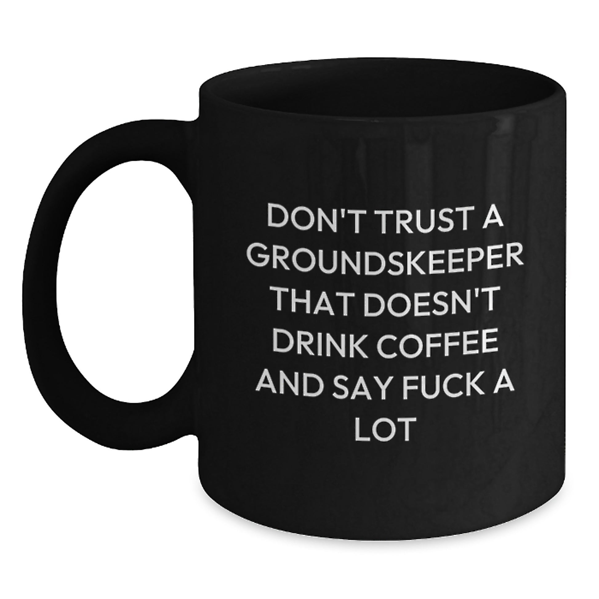 Funny groundskeeper Gifts from Friends, Unique Black Coffee Mugs with Inspirational Quotations, groundskeeper Graduation Unique Gifts - Main
