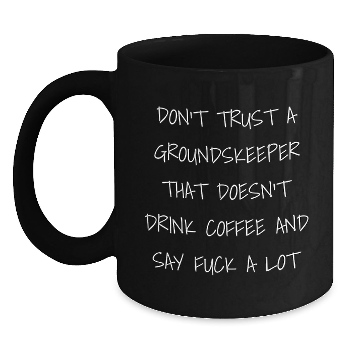 Funny groundskeeper Quotes Black Coffee Mug Gifts from Friends for groundskeeper Graduation Unique Gifts - Main