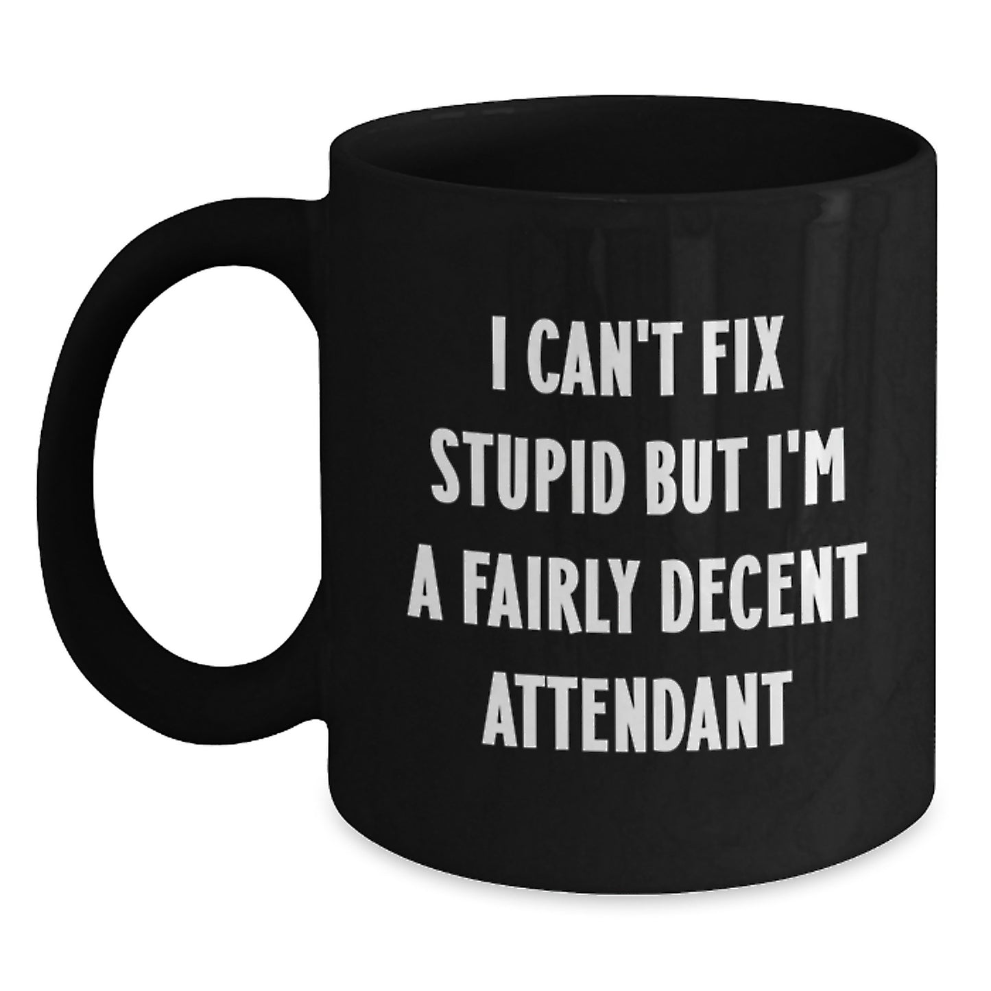 Funny Attendant Gifts for Men from Friends, Unique Black Coffee Mugs with I Can't Fix Stupid But I'm A Fairly Decent Attendant Quote, Perfect for Graduation - Main