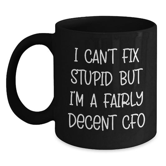 CFO Humor Funny Quote Black Coffee Mug Gifts from Friends to CFO or Men Graduation Unique - Main