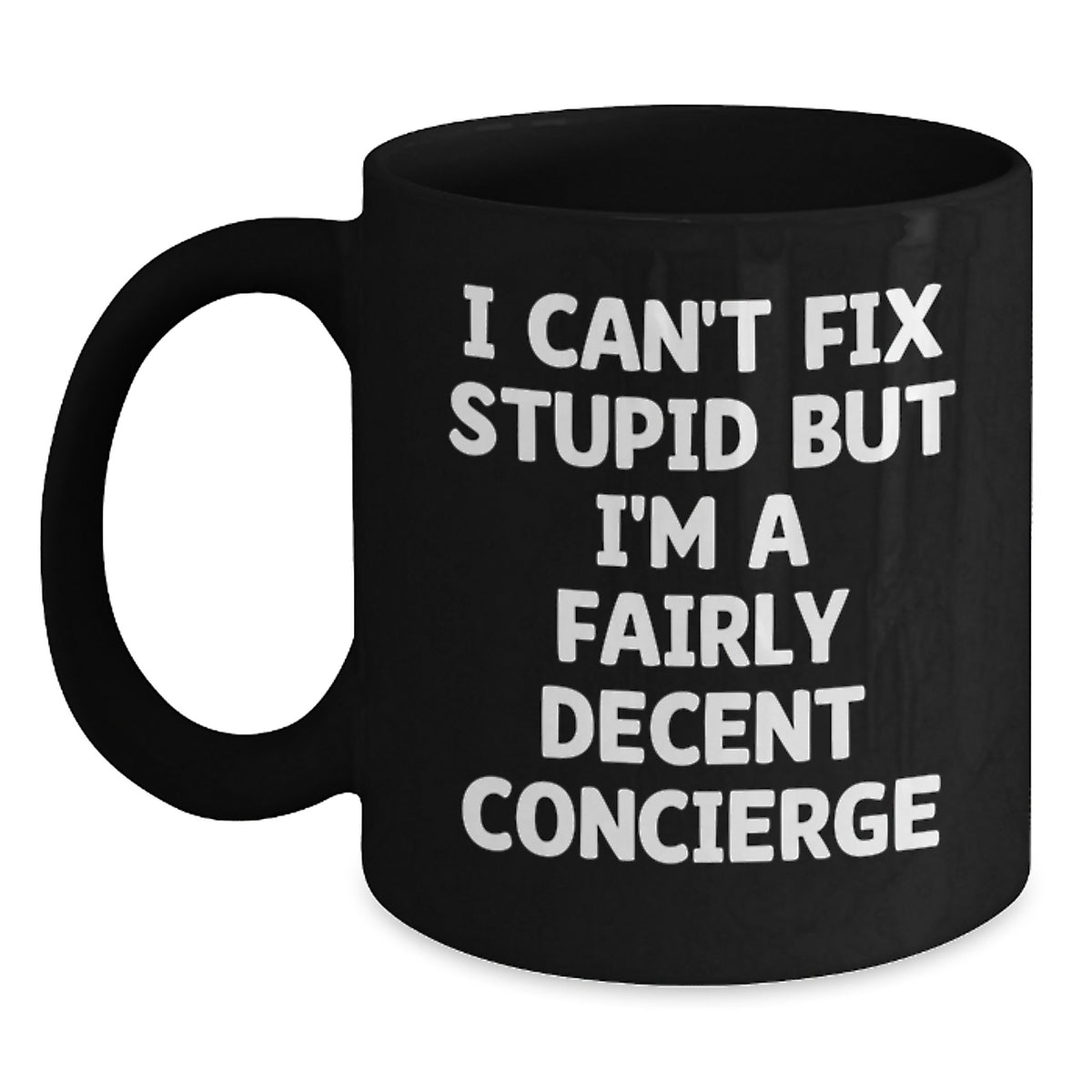 Concierge Gift for Him - I Can't Fix Stupid But I'm A Fairly Decent - Main