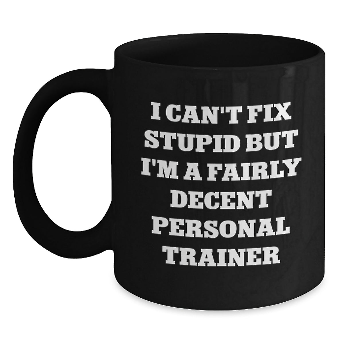 Personal Trainer Gift for Him - I Can't Fix Stupid Keepsake Coffee Mug - Main