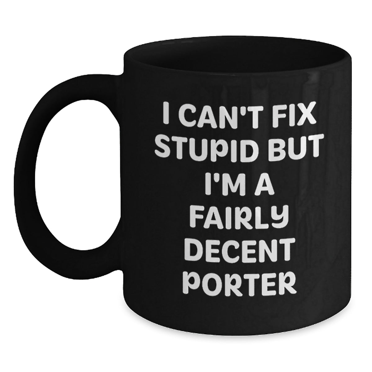 Porter Coffee Mug 'I Can't Fix Stupid But I'm Decent' Christmas Gift - Main